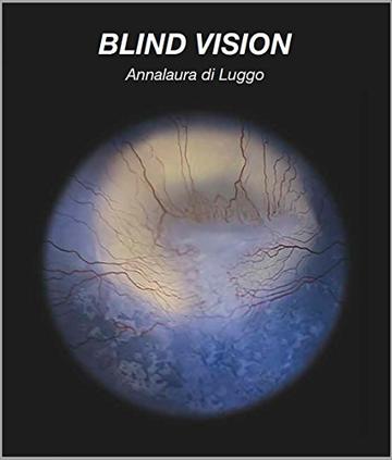 Blind Vision - Annalaura di Luggo: a cura di Raisa Clavijo